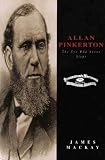 Allan Pinkerton : the Eye who never slept