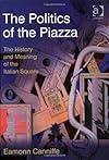 The Politics of the Piazza (Design and the Built Environment)