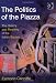 Image of The Politics of the Piazza: The History and Meaning of the Italian Square (Design and the Built Environment)