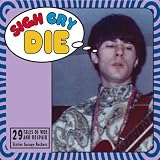 Sigh Cry Die: 29 Garage Rock Tales of Woe and Despair from the Sixties