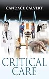 Critical Care (Mercy Hospital, Book 1)