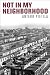 Not in My Neighborhood: How Bigotry Shaped a Great American city