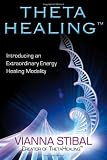 ThetaHealing: Introducing an Extraordinary Energy Healing Modality