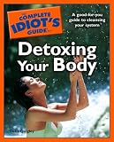 The Complete Idiot's Guide to Detoxing Your Body (Complete Idiot's Guide to)