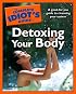 The Complete Idiot's Guide to Detoxing Your Body (Complete Idiot's Guide to)