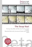 Cover of The Soup Nazi by Lambert M. Surhone Miriam T. Timpledon Susan F. Marseken 6130427026