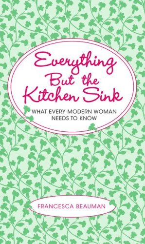 Books: Everything But the Kitchen Sink. What Every Modern Woman Needs to Know