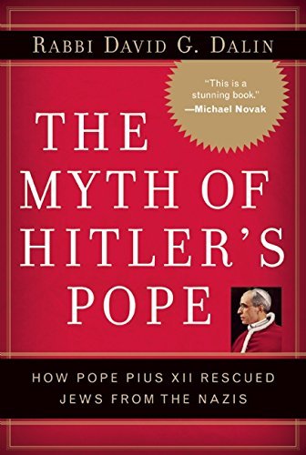The Myth of Hitler's Pope: Pope Pius XII and His Secret War Against Nazi Germany by David G. Dalin (24-Jun-2005) Hardcover