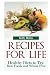 Recipes for Life: Healthy Diets to Try: Raw Foods and Wheat Free