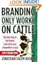 Branding Only Works on Cattle: The New Way to Get Known and Drive Your Competitors Crazy