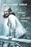 The Coldest Winter: A Stringer in Liberated Europe