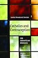 Catholics and Contraception: An American History (Cushwa Center Studies of Catholicism in Twentieth-Century America)