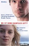 Produkt-Bild: Wo ist denn eigentlich Gott?: Neue Antworten auf Fragen rund um den Glauben