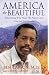 America the Beautiful: Rediscovering What Made This Nation Great