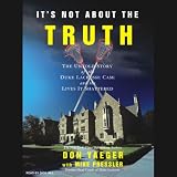 It's Not About the Truth: The Duke Lacrosse Case and the Lives It Shattered (Unabridged)