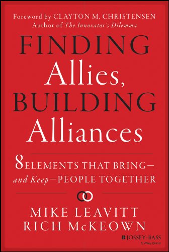 Finding Allies, Building Alliances: 8 Elements that Bring--and Keep--People Together