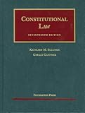 Constitutional Law, 17th (University Casebooks) (University Casebook Series)