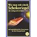 Wie man mit einem Schokoriegel die Lichtgeschwindigkeit misst und andere n�tzliche Experimente f�r den Hausgebrauch