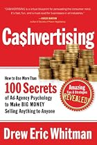 CA$HVERTISING: How to Use More than 100 Secrets of Ad-Agency Psychology to Make Big Money Selling Anything to Anyone