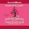 The Darling Dahlias and the Confederate Rose