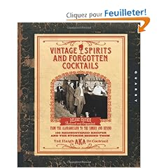 Vintage Spirits and Forgotten Cocktails: 100 Rediscovered Recipes and the Stories Behind Them