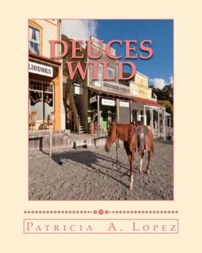 Book: Deuces Wild - Twin Cowgirl Gunfighters Of Old West Days by Patricia A. Lopez