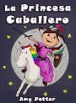 La Princesa Caballero (Libro infantil...