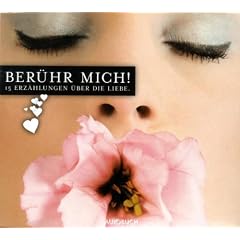 Ber�hr mich!: 15 Erz�hlungen �ber die Liebe