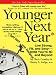 Younger Next Year: Live Strong, Fit, and Sexy—Until You're 80 and Beyond