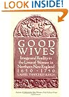 Good Wives: Image and Reality in the Lives of Women in Northern New England, 1650-1750