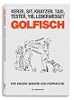 GOLFISCH - Die einzig wahre Golfsprache.: Die einzig wahre Golfsprache