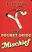 The Pocket Guide to Mischief