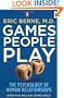 Games People Play: The Psychology of Human Relationships