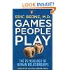 Games People Play: The Psychology of Human Relationships
