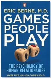 Games People Play: The Psychology of Human Relationships