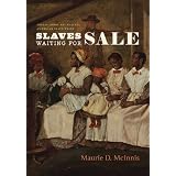 Slaves Waiting for Sale: Abolitionist Art and the American Slave Trade by Maurie D. McInnis