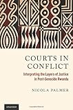 Courts in conflict : interpreting the layers of justice in post-genocide Rwanda