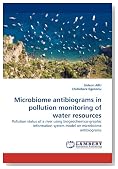 Microbiome antibiograms in pollution monitoring of water resources: Pollution status of a river using biogeochemico-graphic information system model on microbiome antibiograms