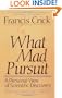 What Mad Pursuit: A Personal View of Scientific Discovery