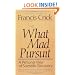 What Mad Pursuit: A Personal View of Scientific Discovery