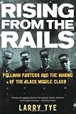 Rising from the Rails: Pullman Porters and the Making of the Black Middle Class