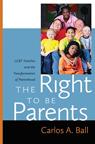 The Right to Be Parents: LGBT Families and the Transformation of Parenthood