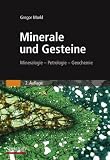Minerale und Gesteine: Mineralogie - Petrologie - Geochemie - Gregor Markl