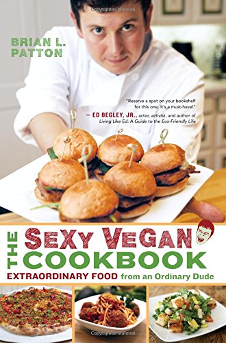 the sexy vegan cookbook extraordinary food from an ordinary dude