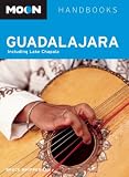 Moon Guadalajara: Including Lake Chapala (Moon Handbooks)