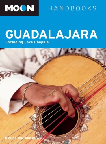 Moon Guadalajara: Including Lake Chapala (Moon Handbooks)
