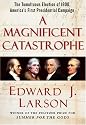 A Magnificent Catastrophe: The Tumultuous Election of 1800, America's First Presidential Campaign