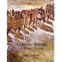 London Bridge: A Visual History