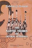 The Native Tribes of Central Australia
