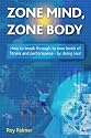Zone Mind, Zone Body: How to Break Through to New Levels of Fitness and Performance - by Doing Less!